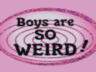 boysaresoweird.gif